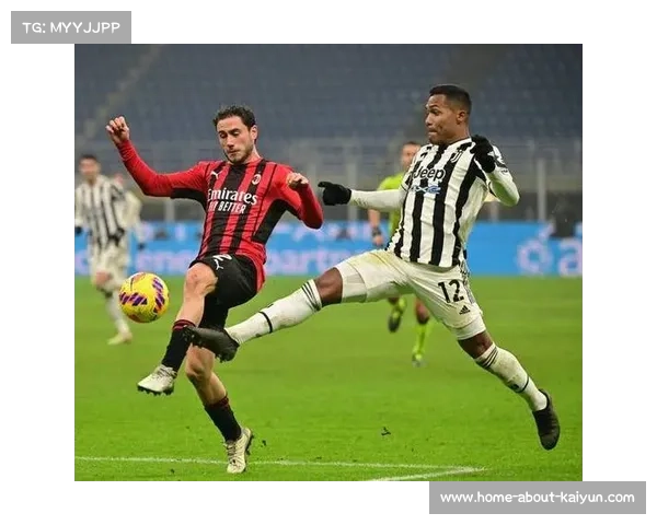 尤文图斯与AC米兰上演传统豪门对决焦点之战引发广泛关注